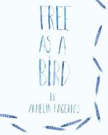 Free as a Bird di Annelin Fagernes edito da XIST PUB