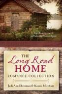 The Long Road Home Romance Collection: Four Romances with an Enduring Pioneer Spirit di Judi Ann Ehresman, Naomi Mitchum edito da Barbour Publishing