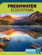 Freshwater Ecosystems di Tammy Gagne edito da 12 STORY LIB