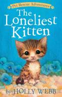 The Loneliest Kitten di Holly Webb edito da TIGER TALES
