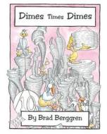 Dimes Times Dimes di Brad Berggren edito da Page Publishing Inc