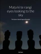 Mata Ki Te Rangi (eyes Looking To The Sky)the Easter Island Enigma Revealed di Ital Iman edito da Lulu.com