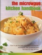 The Microwave Kitchen Handbook: How to Get the Best Out of Your Microwave: Techniques, Tips, Guidelines and 160 Step-By- di Carol Bowen edito da SOUTHWATER