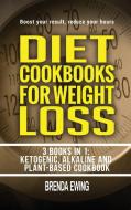 DIET COOKBOOKS FOR WEIGHT LOSS: 3 BOOKS di BRENDA EWING edito da LIGHTNING SOURCE UK LTD