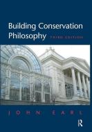 Building Conservation Philosophy di John Earl, Andrew Saint edito da Taylor & Francis Ltd