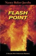 Flash Point di Nancy Baker Jacobs, First Last edito da DANIEL & DANIEL PUBL INC