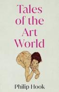 Tales of the Art World: And Other Stories di Philip Hook edito da BLOOMSBURY