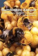 Bumblebee Keeper di Nelson Pomeroy edito da Northern Bee Books