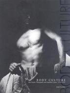 Body Culture: Max Dupain, Photography and Australian Culture 1919-1930 di Isobel Crombie edito da Images Publishing Group Pty Ltd
