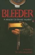 Bleeder: A Mystery di John J. Desjarlais edito da Sophia Institute Press
