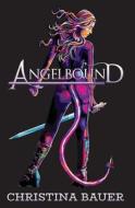 Angelbound Anniversary Edition di Christina Bauer edito da Monster House Books