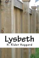 Lysbeth di H. Rider Haggard edito da Createspace Independent Publishing Platform