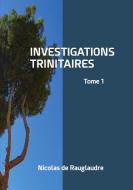 Investigations trinitaires di Nicolas de Rauglaudre edito da Books on Demand