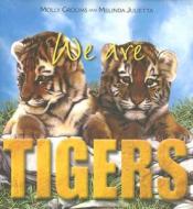 We Are Tigers di Molly Grooms edito da Tormont