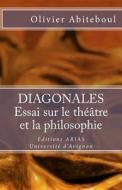 Diagonales. Essai Sur Le Theatre Et La Philosophie di Olivier Abiteboul edito da Arias
