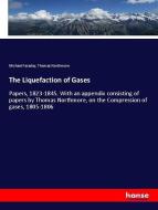 The Liquefaction of Gases di Michael Faraday, Thomas Northmore edito da hansebooks