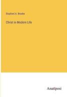 Christ in Modern Life di Stopford A. Brooke edito da Anatiposi Verlag