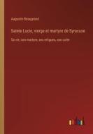 Sainte Lucie, vierge et martyre de Syracuse di Augustin Beaugrand edito da Outlook Verlag