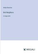 Bird Neighbors di Neltje Blanchan edito da Megali Verlag