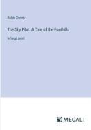The Sky Pilot: A Tale of the Foothills di Ralph Connor edito da Megali Verlag