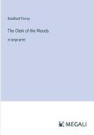 The Clerk of the Woods di Bradford Torrey edito da Megali Verlag