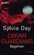 Dream Guardians - Begehren di Sylvia Day edito da Heyne Taschenbuch