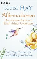 Affirmationen - Die lebensverändernde Kraft deiner Gedanken di Louise Hay edito da Heyne Taschenbuch