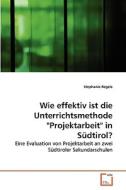 Wie effektiv ist die Unterrichtsmethode "Projektarbeit" in Südtirol? di Stephanie Regele edito da VDM Verlag Dr. Müller e.K.