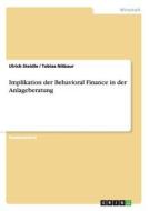 Implikation der Behavioral Finance in der Anlageberatung di Tobias Nitbaur, Ulrich Steidle edito da GRIN Publishing