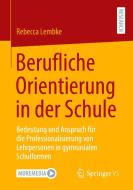 Berufliche Orientierung in der Schule di Rebecca Lembke edito da Springer-Verlag GmbH