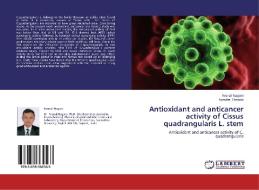 Antioxidant and anticancer activity of Cissus quadrangularis L. stem di Krunal Nagani, Sumitra Chanda edito da LAP Lambert Academic Publishing