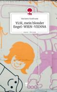 YLSI, mein blonder Engel-WIEN-VIENNA. Life is a Story - story.one di Marianne Kaufmann edito da story.one publishing