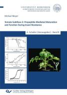 Tomato Subtilase 3: Propeptide-Mediated Maturation and Function During Insect Resistance (Band 8) di Michael Meyer edito da Cuvillier Verlag