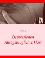Depressionen Alltagstauglich erklärt di Aviel Levy edito da Books on Demand