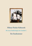 Die neuen Entdeckungen des Cristobal C. di Hilmar Hacker-Kohoutek edito da Books on Demand