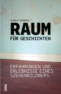 Raum für Geschichten di Klaus R. Weinrich edito da Schüren Verlag