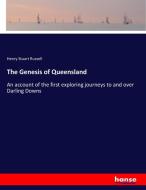 The Genesis of Queensland di Henry Stuart Russell edito da hansebooks