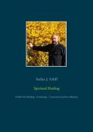 Spiritual Healing di Stefan J. Schill edito da Books on Demand