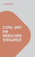Sofia und ihr tierischer Therapeut di J. R. Lucas Wolf edito da Books on Demand