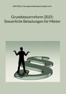 Grundsteuerreform 2025: Steuerliche Belastungen für Mieter di Ll. M. Schöpf edito da Books on Demand