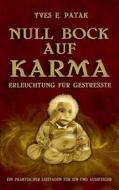 Null Bock Auf Karma di Yves Etienne Patak edito da Books On Demand