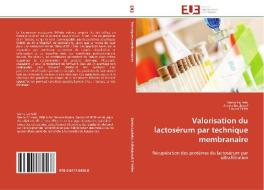 Valorisation du lactosérum par technique membranaire di Samia Lachebi, Amina Belakrouf, Fouzia Yelles edito da Editions universitaires europeennes EUE