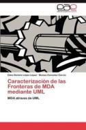 Caracterización de las Fronteras de MDA mediante UML di Edna Daniela López López, Moises Gonzalez García edito da EAE