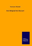 Von Belgrad bis Buccari di Hermann Wendel edito da TP Verone Publishing