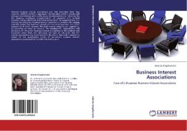 Business Interest Associations di Jolanta Grigaliunaite edito da LAP Lambert Academic Publishing