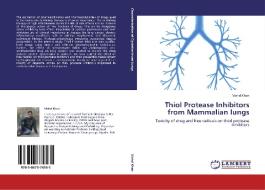 Thiol Protease Inhibitors from Mammalian lungs di Mohd Khan edito da LAP Lambert Academic Publishing