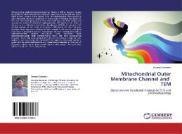 Mitochondrial Outer Membrane Channel and   TEM di Soumya Samanta edito da LAP Lambert Academic Publishing