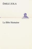 La Bête Humaine di Émile Zola edito da TREDITION CLASSICS