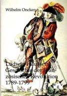 Ludwig Häussers Geschichte der Französischen Revolution 1789-1799 di Wilhelm Oncken edito da TP Verone Publishing