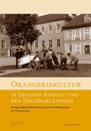 Orangeriekultur in Sachsen-Anhalt und den Nachbarländern di Arbeitskreis Orangerien in Deutschland e. V. edito da Lukas Verlag